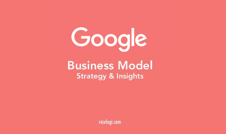 Google Business Model - Business Strategy and Insights